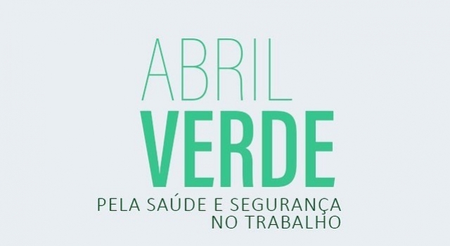 Abril Verde - Pela saúde e segurança no trabalho.