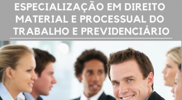  Pós Graduação em Direito Material e Processual do Trabalho. 