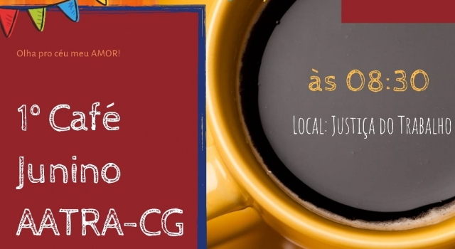 I CAFÉ JUNINO NO FÓRUM TRABALHISTA DE CG.